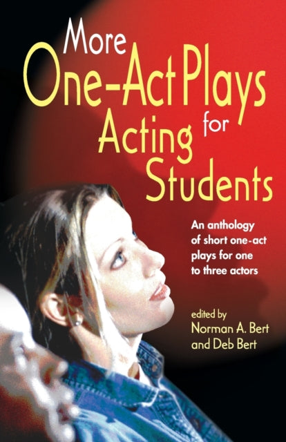 More One-Act Plays: Acting for Students: An Anthology of Short One-Act Plays for One to Three Actors