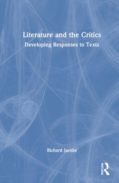 Literature and the Critics: Developing Responses to Texts