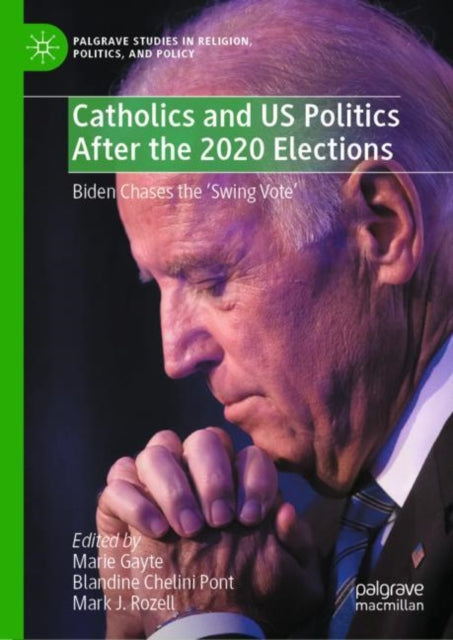 Catholics and US Politics After the 2020 Elections: Biden Chases the 'Swing Vote'