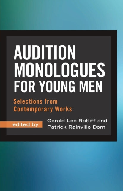 Audition Monologues for Young Men: Selections from Contemporary Works