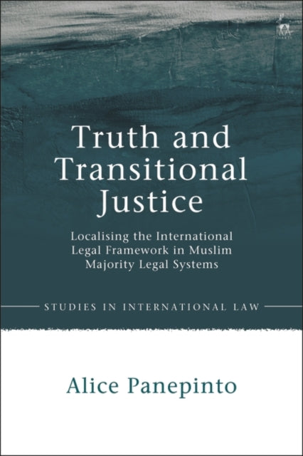 Truth and Transitional Justice: Localising the International Legal Framework in Muslim Majority Legal Systems