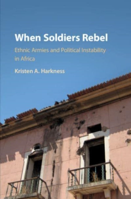 When Soldiers Rebel: Ethnic Armies and Political Instability in Africa