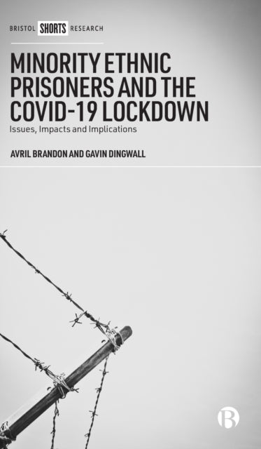 Minority Ethnic Prisoners and the COVID-19 Lockdown: Issues, Impacts and Implications