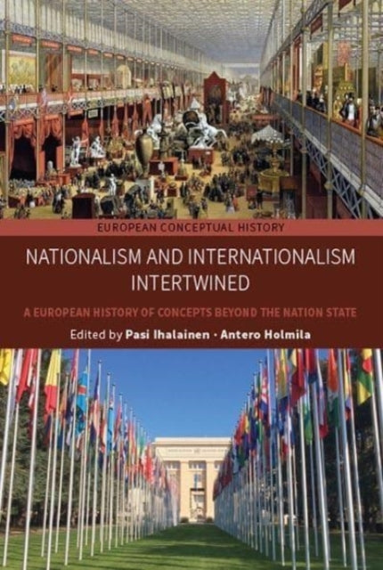 Nationalism and Internationalism Intertwined: A European History of Concepts Beyond the Nation State