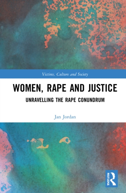 Women, Rape and Justice: Unravelling the Rape Conundrum