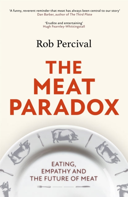 The Meat Paradox: 'Brilliantly provocative, original, electrifying' Bee Wilson, Financial Times