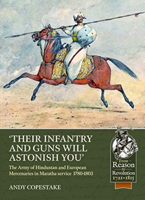 Their Infantry and Guns Will Astonish You': The Army of Hindustan and European Mercenaries in Maratha Service  1780-1803