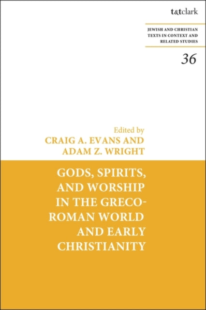 Gods, Spirits, and Worship in the Greco-Roman World and Early Christianity