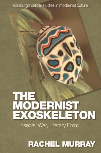 The Modernist Exoskeleton: Insects, War, Literary Form