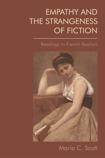 Empathy and the Strangeness of Fiction: Readings in French Realism