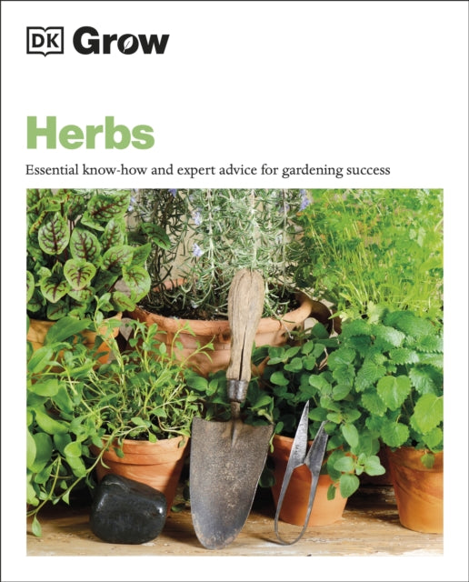 Grow Herbs: Essential Know-how and Expert Advice for Gardening Success