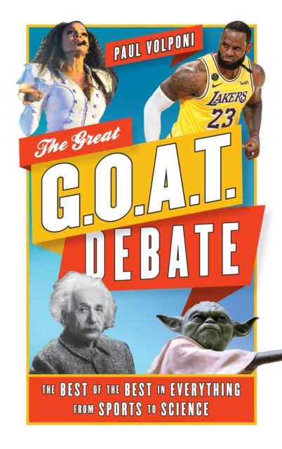 The Great G.O.A.T. Debate: The Best of the Best in Everything from Sports to Science