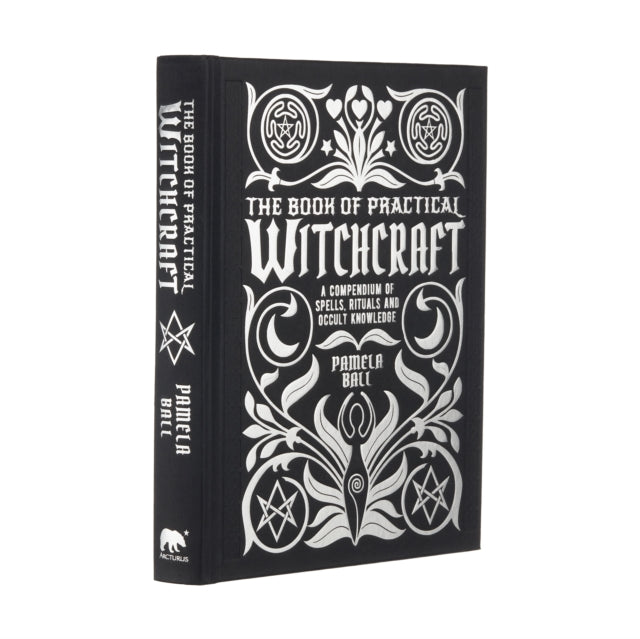 The Book of Practical Witchcraft: A Compendium of Spells, Rituals and Occult Knowledge