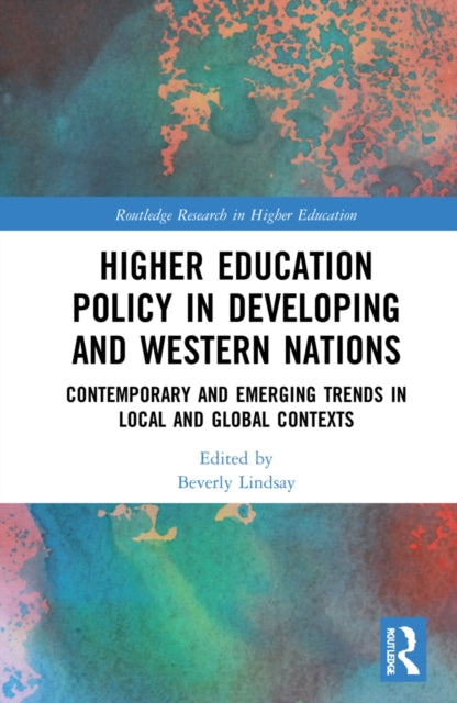 Higher Education Policy in Developing and Western Nations: Contemporary and Emerging Trends in Local and Global Contexts