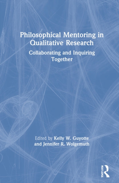 Philosophical Mentoring in Qualitative Research: Collaborating and Inquiring Together