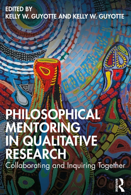 Philosophical Mentoring in Qualitative Research: Collaborating and Inquiring Together