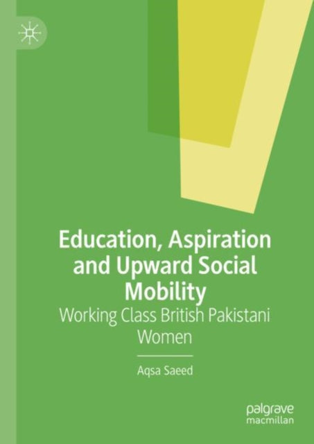 Education, Aspiration and Upward Social Mobility: Working Class British Women