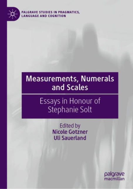 Measurements, Numerals and Scales: Essays in Honour of Stephanie Solt