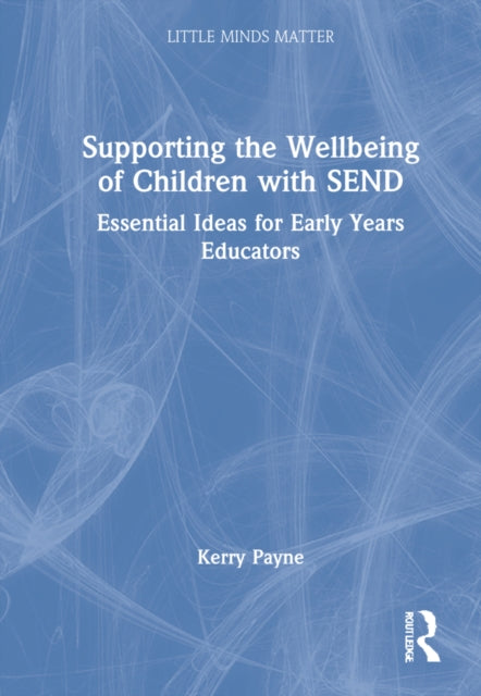 Supporting the Wellbeing of Children with SEND: Essential Ideas for Early Years Educators