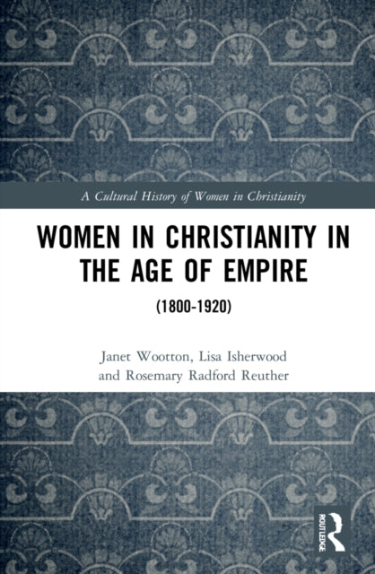 Women in Christianity in the Age of Empire: (1800-1920)