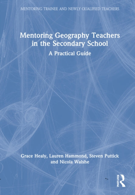 Mentoring Geography Teachers in the Secondary School: A Practical Guide