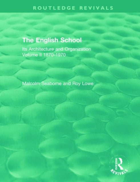 The English School: Its Architecture and Organization, Volume II 1870-1970