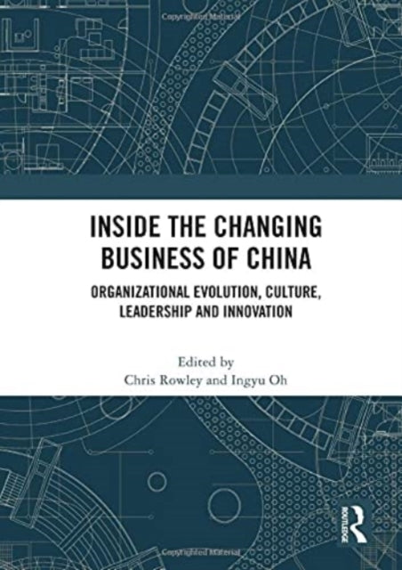 Inside the Changing Business of China: Organizational Evolution, Culture, Leadership and Innovation