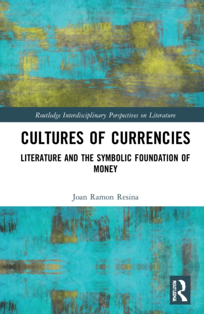 Cultures of Currencies: Literature and the Symbolic Foundation of Money
