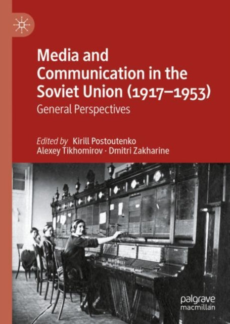 Media and Communication in the Soviet Union (1917-1953): General Perspectives
