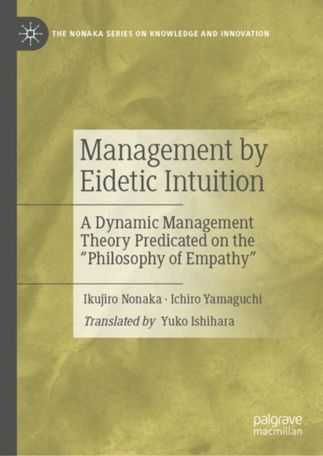 Management by Eidetic Intuition: A Dynamic Management Theory Predicated on the "Philosophy of Empathy"