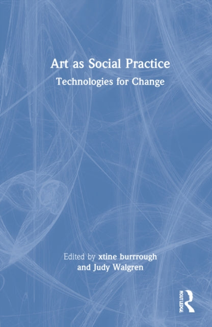 Art as Social Practice: Technologies for Change