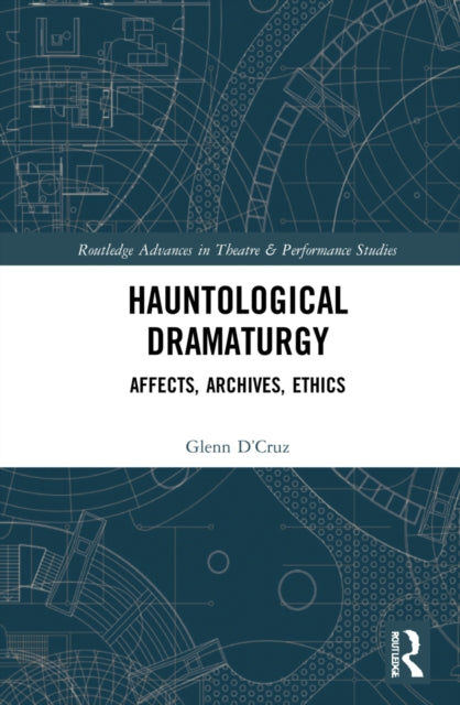 Hauntological Dramaturgy: Affects, Archives, Ethics