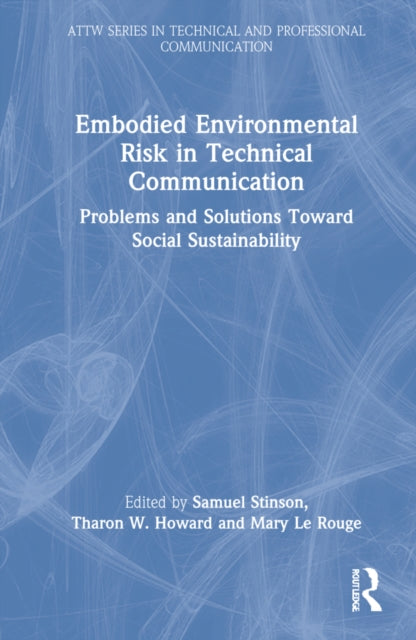 Embodied Environmental Risk in Technical Communication: Problems and Solutions Toward Social Sustainability