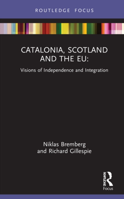 Catalonia, Scotland and the EU:: Visions of Independence and Integration