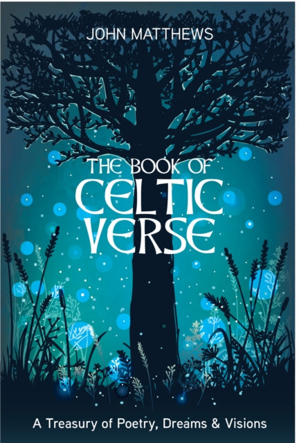 The Book of Celtic Verse: A Treasury of Poetry, Dreams & Visions