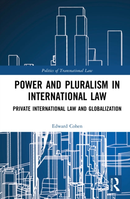 Power and Pluralism in International Law: Private International Law and Globalization