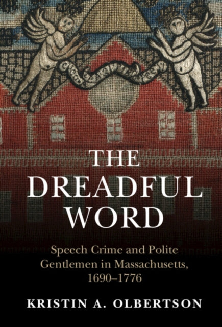 The Dreadful Word: Speech Crime and Polite Gentlemen in Massachusetts, 1690-1776