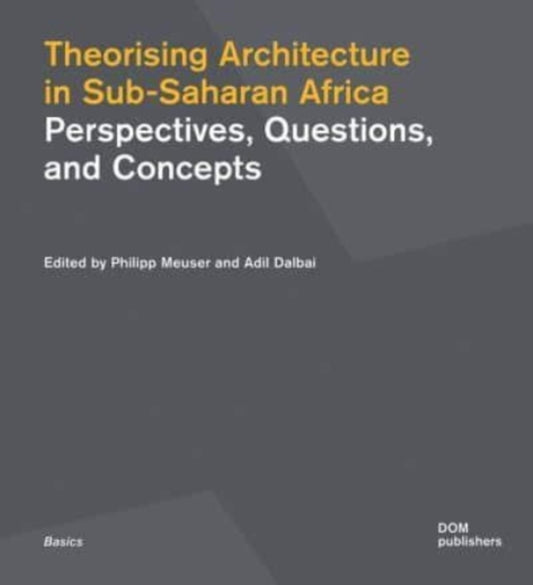 Theorising Architecture in Sub-Saharan Africa: Perspectives, Questions, and Concepts