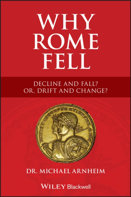 Why Rome Fell: Decline and Fall, or Drift and Change?
