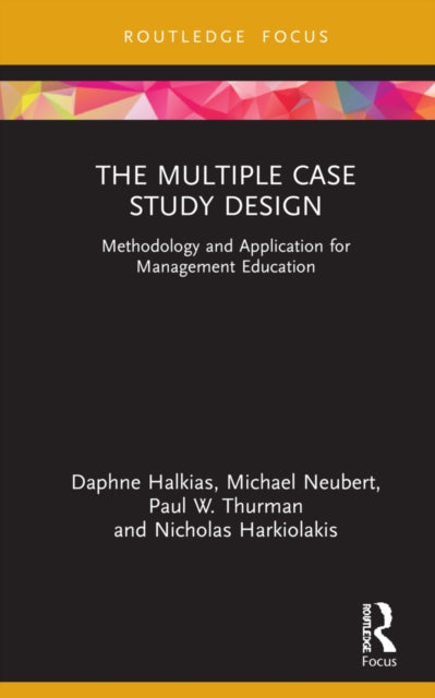 The Multiple Case Study Design: Methodology and Application for Management Education