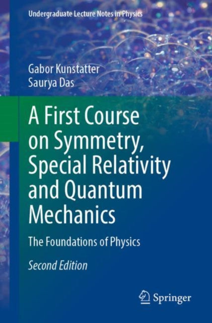 A First Course on Symmetry, Special Relativity and Quantum Mechanics: The Foundations of Physics