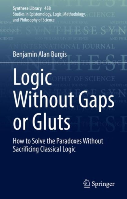 Logic Without Gaps or Gluts: How to Solve the Paradoxes Without Sacrificing Classical Logic