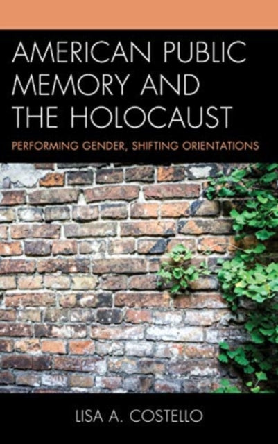 American Public Memory and the Holocaust: Performing Gender, Shifting Orientations