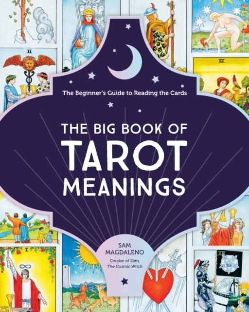 The Big Book of Tarot Meanings: The Beginner's Guide to Reading the Cards