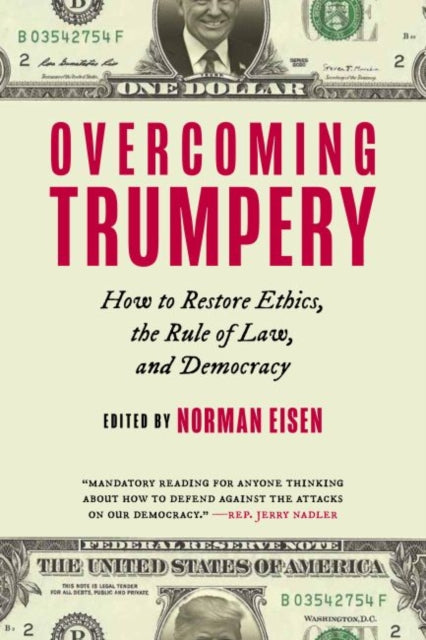 Overcoming Trumpery: How to Restore Ethics, the Rule of Law, and Democracy