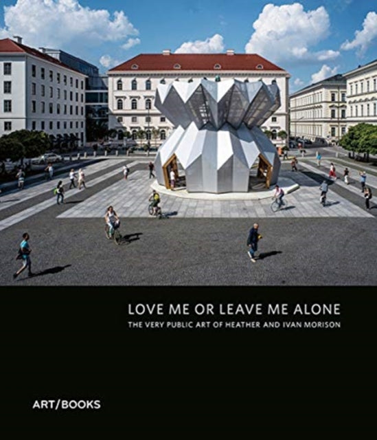 Love Me or Leave Me Alone: The Very Public Art of Heather Peak and Ivan Morison