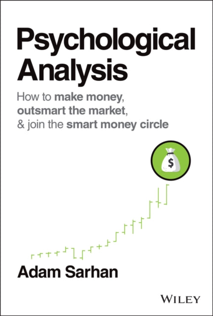 Psychological Analysis - How to Make Money, Outsmart the Market, & Join the Smart Money Circle