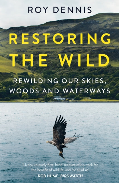 Restoring the Wild: Rewilding Our Skies, Woods and Waterways