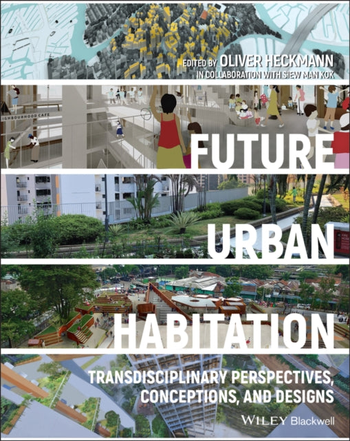 Future Urban Habitation - Transdisciplinary Perspectives, Conceptions, and Designs