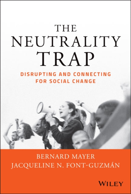 The Neutrality Trap: Disrupting and Connecting for  Social Change